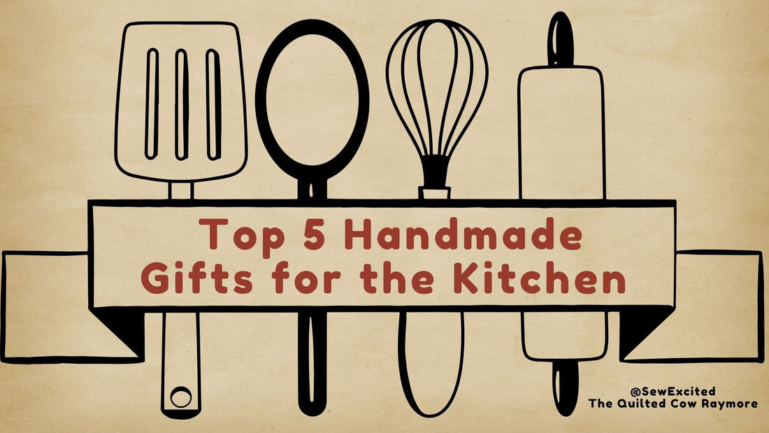 Top 5 Handmade Gifts for the Kitchen – Seasonal, Fun, and friendly!