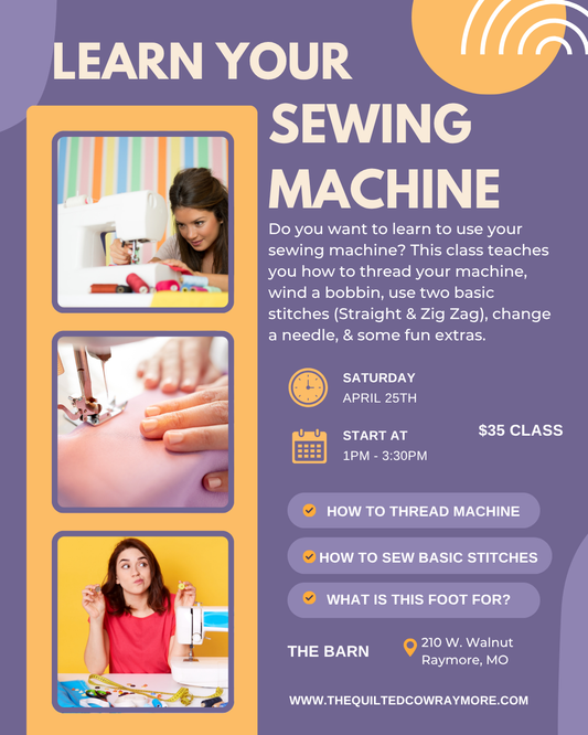 Learn Your Sewing Machine & Sewing Basics April 25th 1PM -  3:30PM
